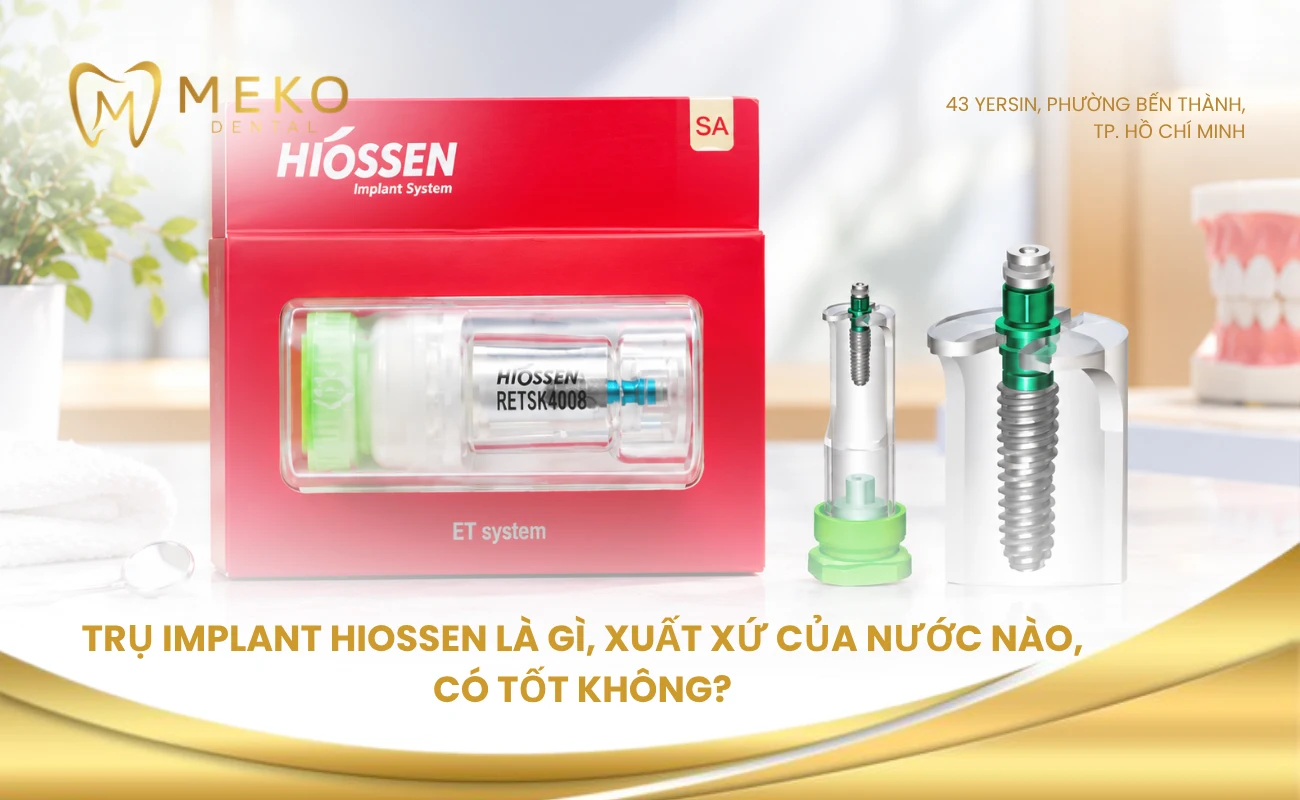 Trụ implant Hiossen là gì, xuất xứ của nước nào, có tốt không?