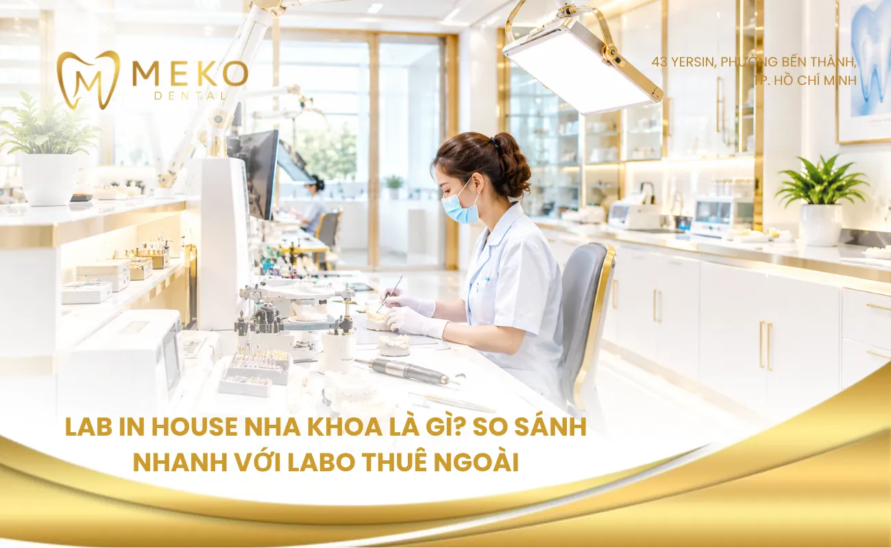 Lab in house nha khoa là gì? So sánh nhanh với labo thuê ngoài